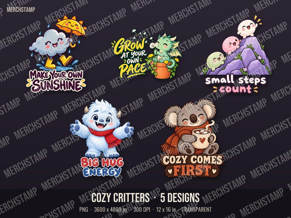 Cozy Critters bundle preview, five PNG designs on a dark background: Make Your Own Sunshine, Grow At Your Own Pace, Small Steps Count, Big Hug Energy and Cozy Comes First